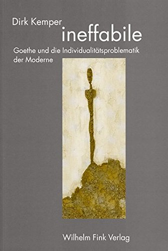 Kemper, Dirk - ineffabile. Goethe und die Individualitätsproblematik der Moderne