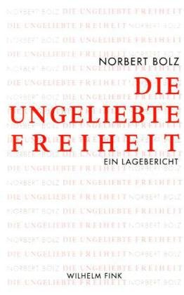  - Die ungeliebte Freiheit. Ein Lagebericht