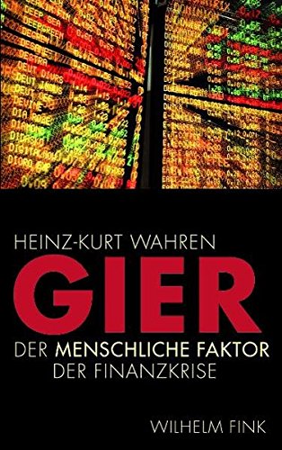 Wahren, Heiner-Kurt - Gier. Der menschliche Faktor in der Finanzkrise