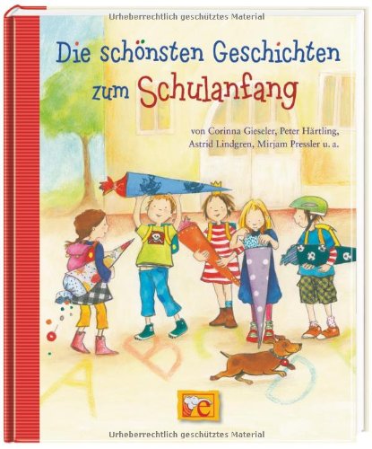 div. Autoren - Die schönsten Geschichten zum Schulanfang: von Corinna Gieseler, Peter Härtling, Astrid Lindgren, Mirjam Pressler...