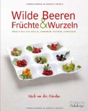  - Wildkräuter und Blüten: Frisch aus der Natur für die kreative Kräuterküche