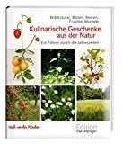  - Wilde Beeren, Früchte und Wurzeln: Frisch aus der Natur - sammeln, kochen, genießen