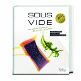  - Sous-vide und dann sanft gegart schmeckt es am besten- internationale Rezepte aus dem Dampfgarer und Wasserbad. Sous-Vide-Kochbuch für ... Garmethode: 100 Rezepte für vollen Geschmack