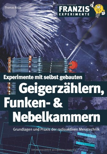 - Experimente mit selbst gebauten Geigerzählern, Funken- und Nebelkammern