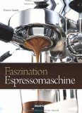  - Das Kaffeebuch: für Anfänger, Profis und Freaks Erweiterte und aktualisierte 2. Auflage