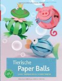  - Noch mehr tierische Paper Balls: Neue Tierfiguren aus Papierstreifen