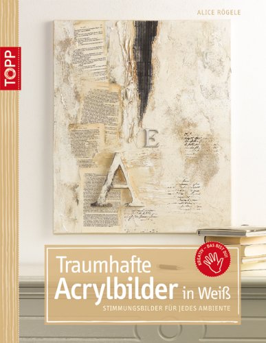 - Traumhafte Acrylbilder in Weiß: Stimmungsbilder für jedes Ambiente