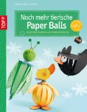  - Frühlingshafte Paper Balls: Niedliche Tiere und bezaubernde Blüten für Frühling und Ostern