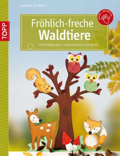 - Fröhlich-freche Waldtiere: aus Tonkarton und Naturmaterialien
