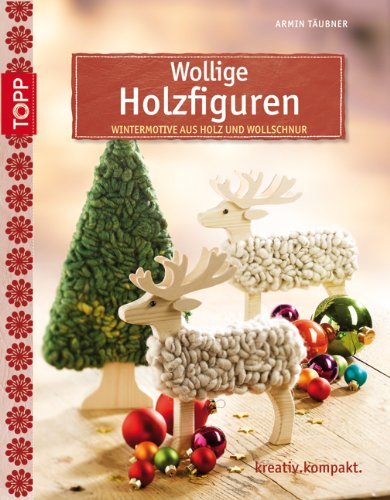  - Wollige Holzfiguren: Wintermotive aus Holz und Wollschnur