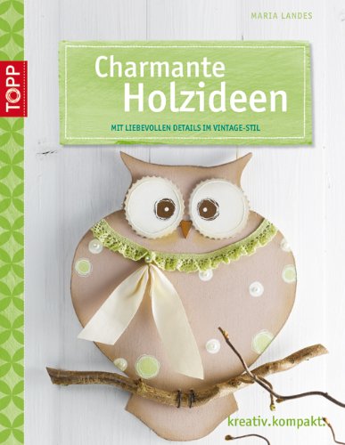  - Charmante Holzideen: Mit liebevollen Details im Vintage-Stil