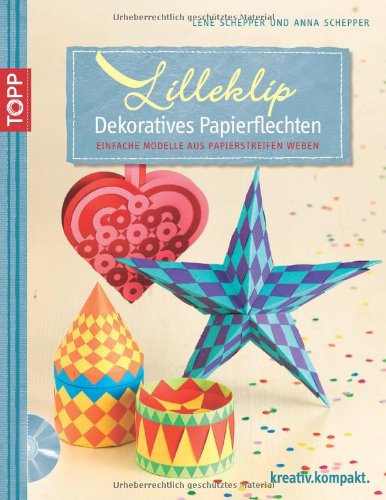  - Lilleklip - Dekoratives Papierflechten: Einfache Modelle aus Papierstreifen weben