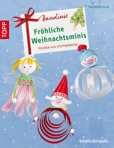  - Bandinis-Fröhliche Weihnachtsminis: Figuren aus Stoffbändern