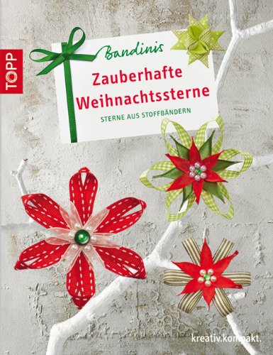  - Bandinis-Zauberhafte Weihnachtssterne: Sterne aus Stoffbändern