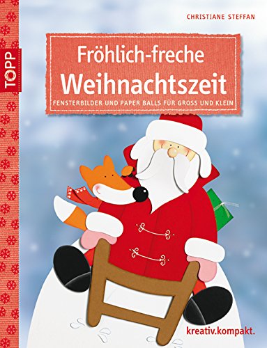  - Fröhlich-freche Weihnachtszeit: Fensterbilder und Paper Balls für Groß und Klein