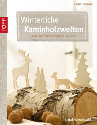 - Winterliche Kaminholzwelten: Laubsägemotive mit Holzscheiten und mehr