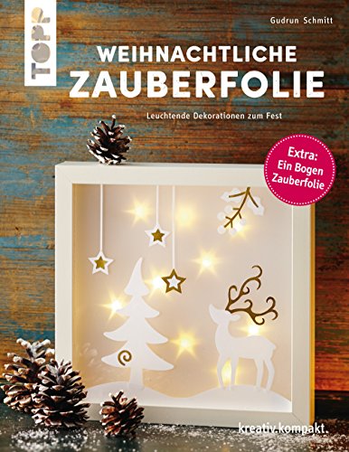  - Weihnachtliche Zauberfolie (kreativ.kompakt.): Leuchtende Dekorationen zum Fest