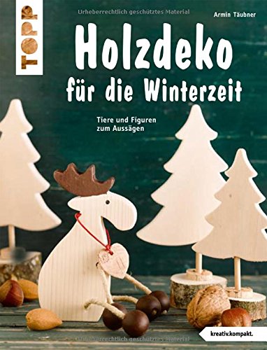  - Holzdeko für die Winterzeit (kreativ.kompakt.): Tiere und Figuren zum Aussägen