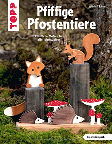 - Pfiffige Pfostentiere (kreativ.kompakt): Fröhliche Motive für alle Jahreszeiten