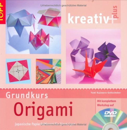 Kajiwara-Gottscheber, Yumi - Kreativ plus Origami (Grundkurs): Japanische Papierfaltkunst für Einsteiger