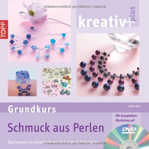 - kreativ plus Grundkurs Schmuck aus Perlen: Basiswissen zu verschiedenen Techniken und Materialien