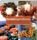  - Naturschönheiten: Dekoideen aus Naturmaterial für jede Jahreszeit