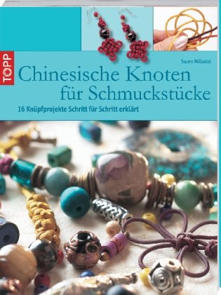 - Chinesische Knoten für Schmuckstücke: 16 Knüpfprojekte Schritt für Schritt