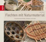  - Weidengeflechte für Haus und Garten