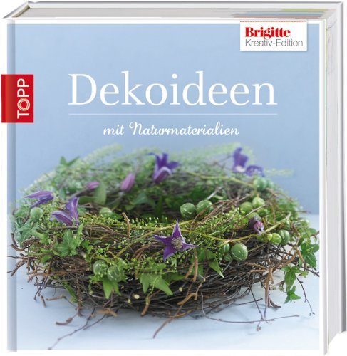 - Brigitte-Edition 1 - Dekoideen: mit Naturmaterialien
