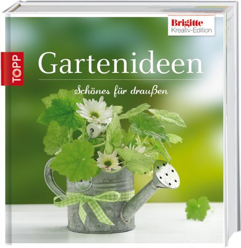  - Brigitte Edition 5 - Gartenideen: Schönes für draußen