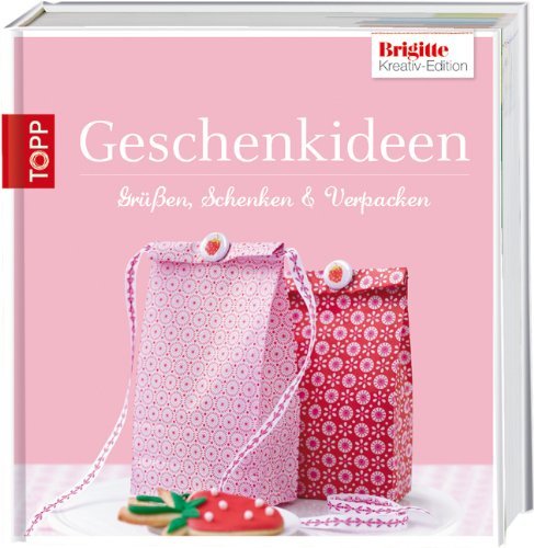 - Brigitte Edition 7 - Geschenkideen: grüßen, schenken und verpacken