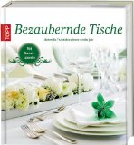  - Festlich tafeln: Die schönsten Ideen für den Tisch