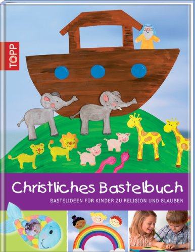 - Christliches Bastelbuch: Bastelideen für Kinder zu Religion und Glauben