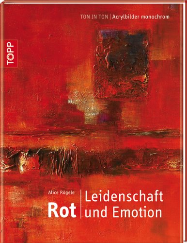 - Rot. Leidenschaft und Emotion: Ton in Ton - Acrylbilder monochrom