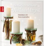  - Kreative Adventsfloristik: Originelle Kränze und Gestecke