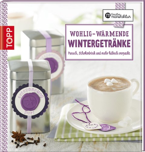  - Wohlig-wärmende Wintergetränke: Punsch, Schokodrink und mehr hübsch verpackt