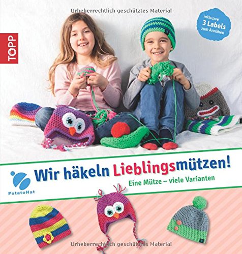 - PotatoHat. Wir häkeln Lieblingsmützen!: Eine Mütze - viele Varianten