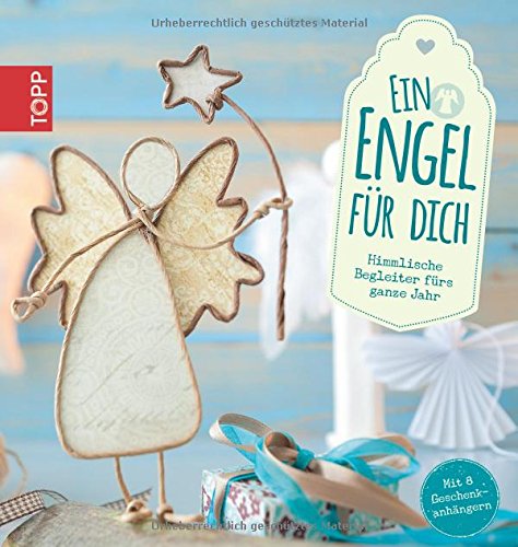  - Ein Engel für dich: Himmlische Begleiter fürs ganze Jahr