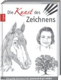  - Die Kunst des Zeichnens - Übungsbuch: Mit gezieltem Training Schritt für Schritt zum Zeichenprofi