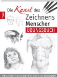  - Die Kunst des Zeichnens - Übungsbuch: Mit gezieltem Training Schritt für Schritt zum Zeichenprofi