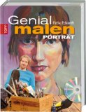  - Genial malen: Acrylmalerei, Ölmalerei. Inkl. DVD mit Anleitungen und Tipps