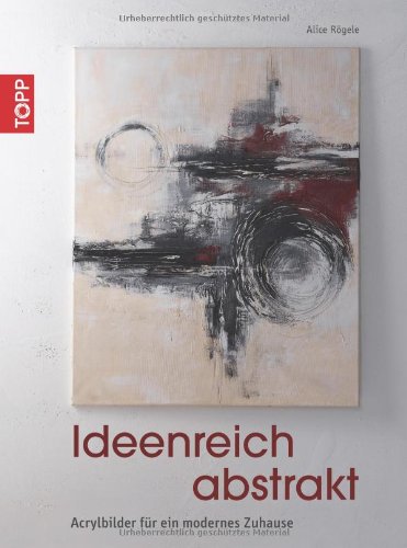 - Ideenreich abstrakt: Acrylbilder für ein modernes Zuhause