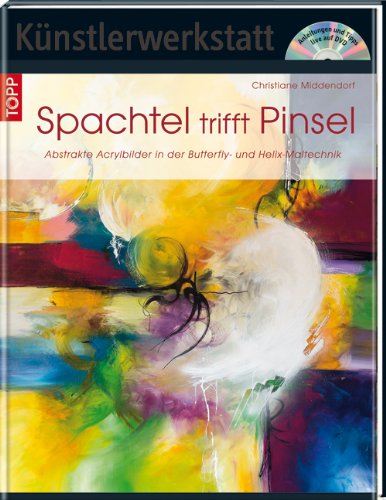 - Spachtel trifft Pinsel: Abstrakte Acrylbilder in der Butterfly- und Helix Maltechnik