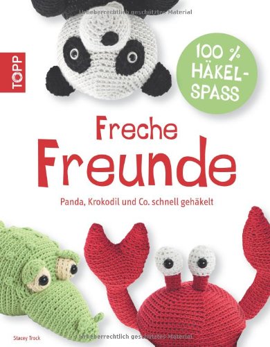 - Freche Freunde: Panda, Elefant & Co. schnell gehäkelt
