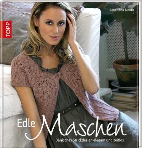  - Edle Maschen: Dänisches Strickdesign elegant und zeitlos