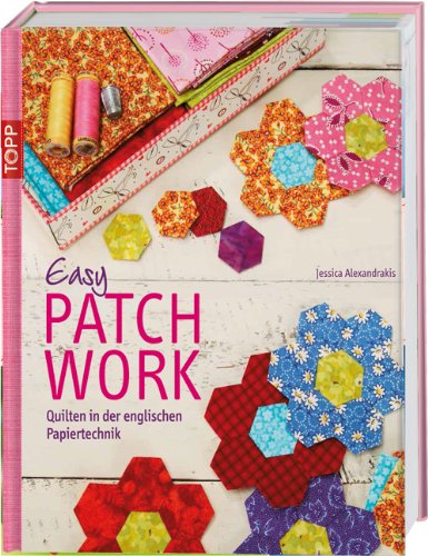  - Easy Patchwork: Quilten in der englischen Papiertechnik