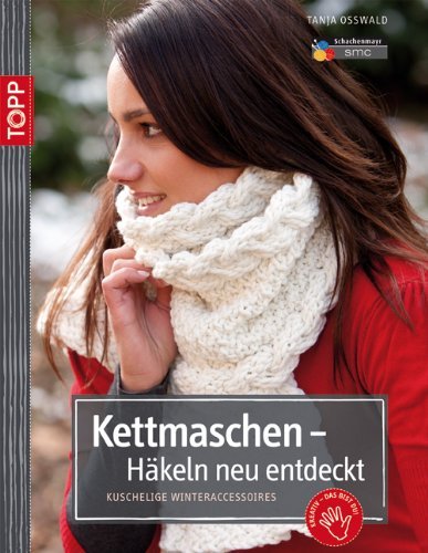  - Kettmaschen - Häkeln neu entdeckt: Kuschelige Winteraccessoires