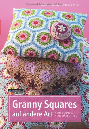 - Granny Squares auf andere Art: Neue Formen, neue Häkelideen