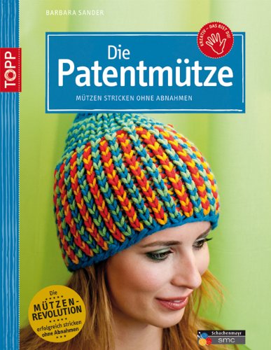 - Die Patentmütze: Mützen stricken ohne Abnahmen