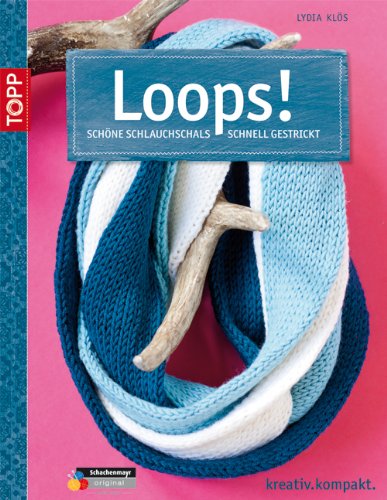 - Loops!: Schöne Schlauchschals schnell gestrickt
